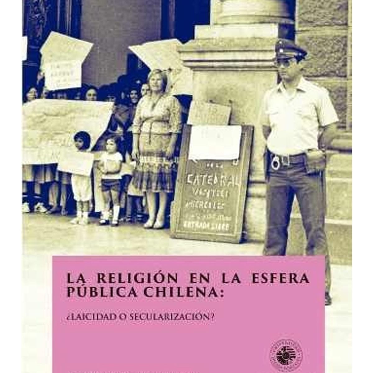 TOP10BOOKS - LIBRO La Religión En La Esfera Pública Chilena. ¿laicidad O Secularización?