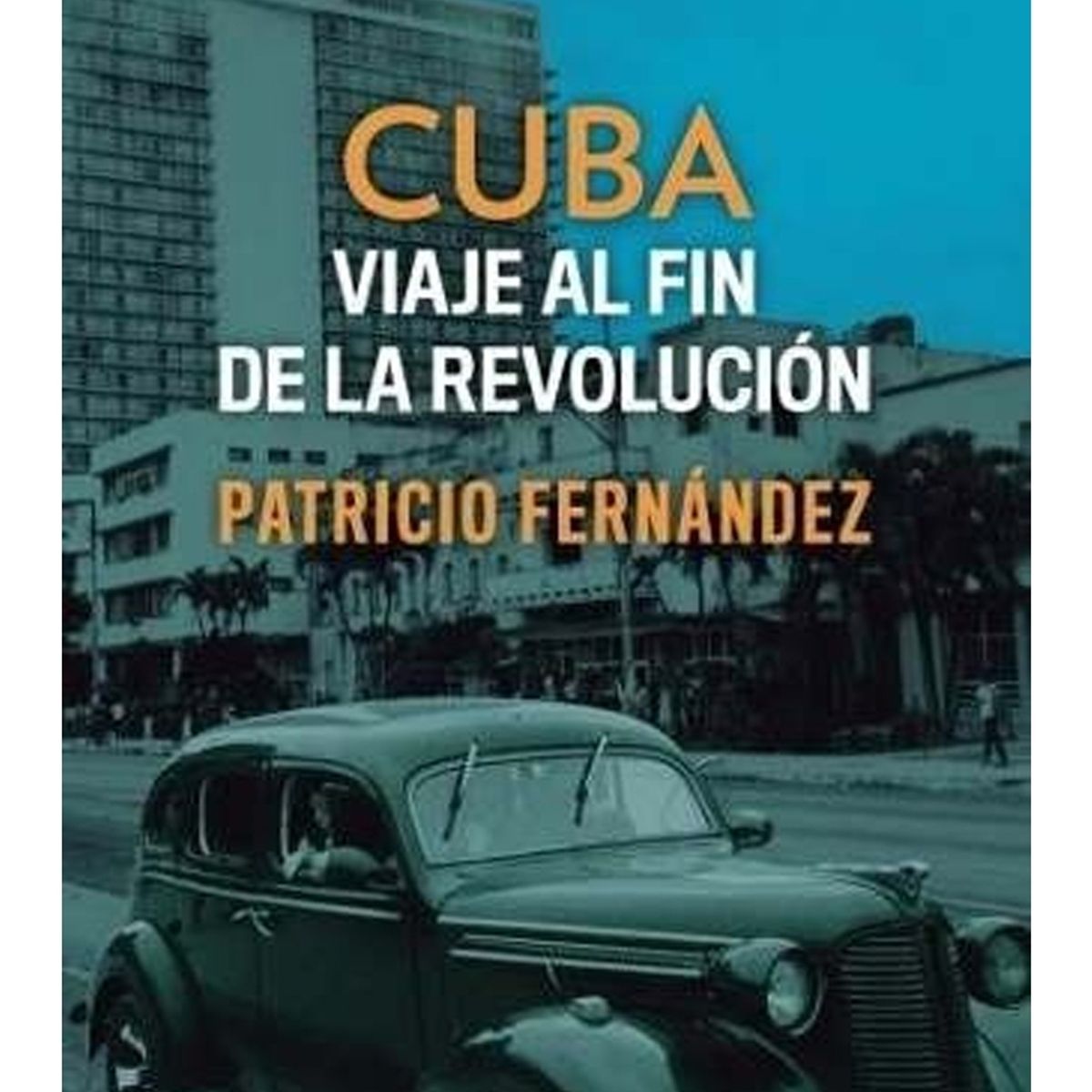 TOP10BOOKS - LIBRO Cuba. Viaje Al Fin De La Revolución - Cuba. Viaje Al Fin De La Revolución