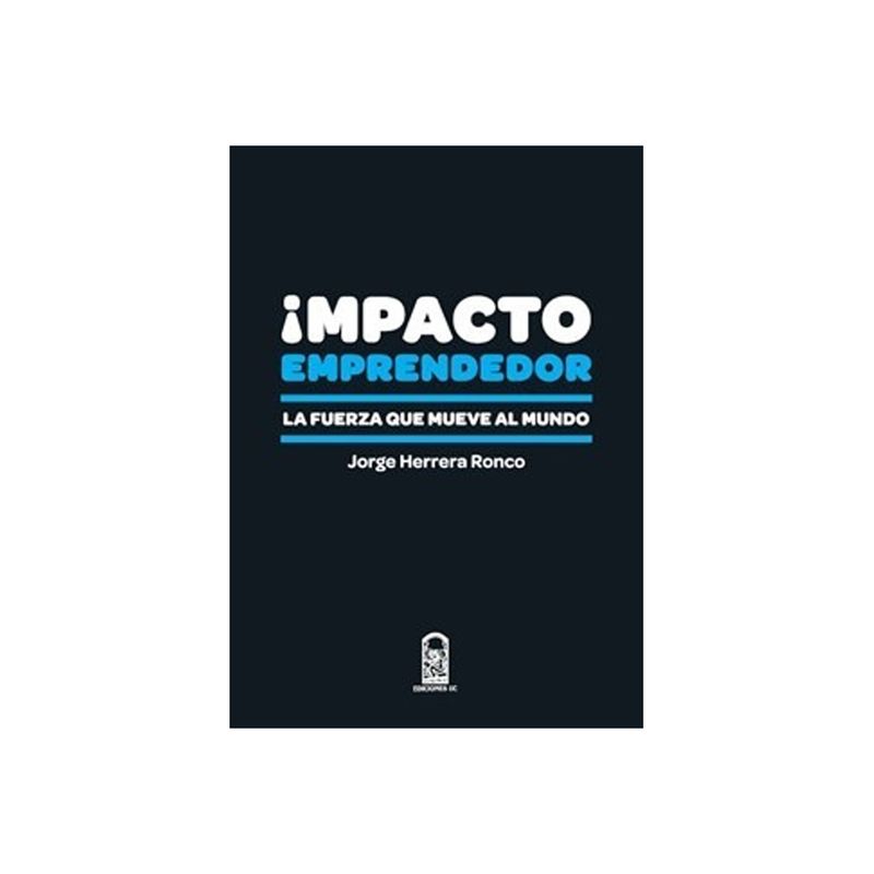 TOP10BOOKS - Libro IMPACTO EMPRENDEDOR. LA FUERZA QUE MUEVE AL MUNDO