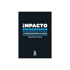 TOP10BOOKS - LIBRO Impacto Emprendedor. La Fuerza Que Mueve Al Mundo