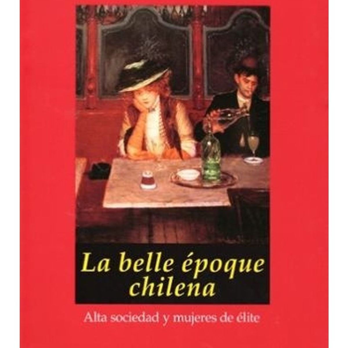 TOP10BOOKS - LIBRO La Belle Epoque Chilena - La Belle Epoque Chilena