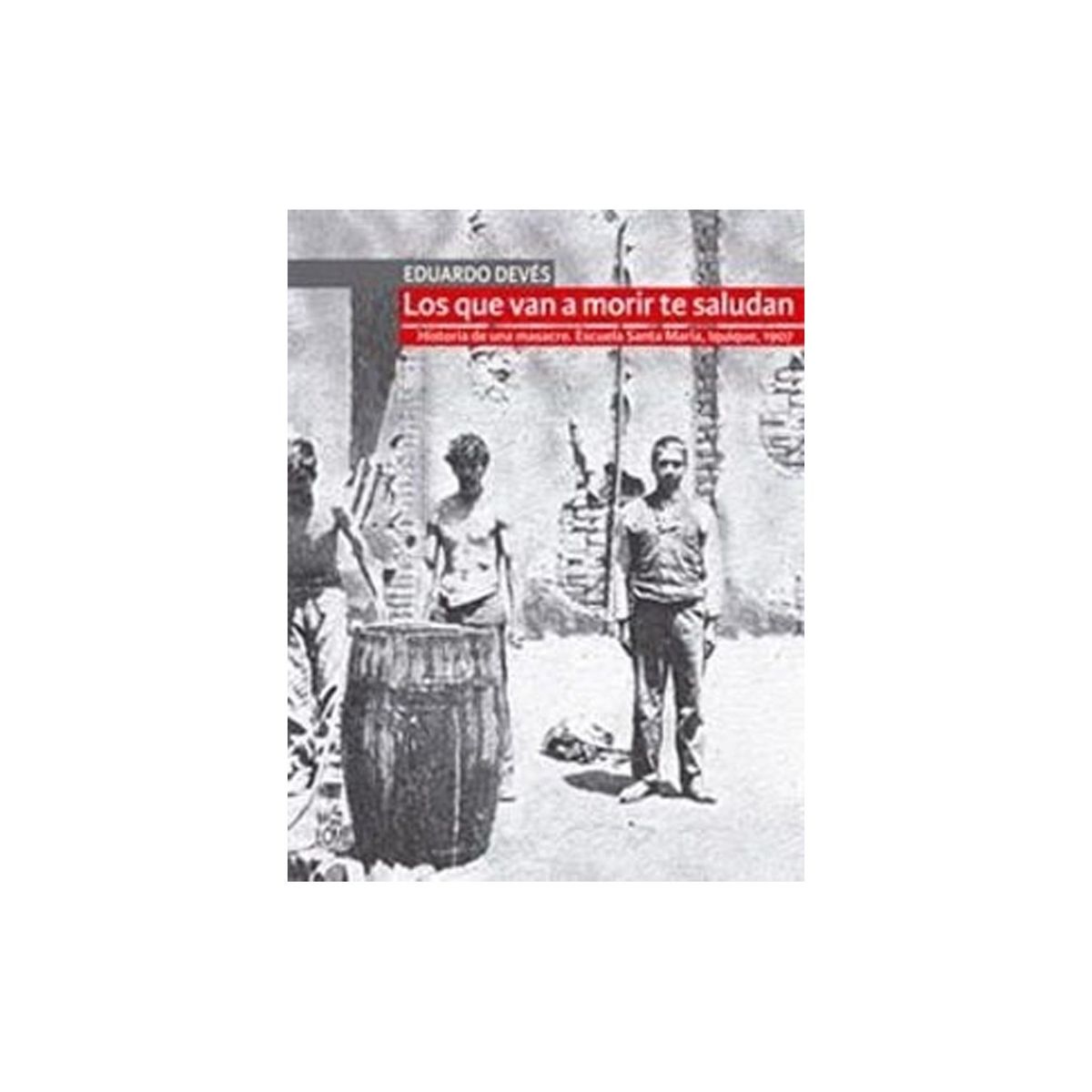 TOP10BOOKS - LIBRO Los Que Van A Morir Te Saludan. Historia De Una Masacre. Escuela Santa