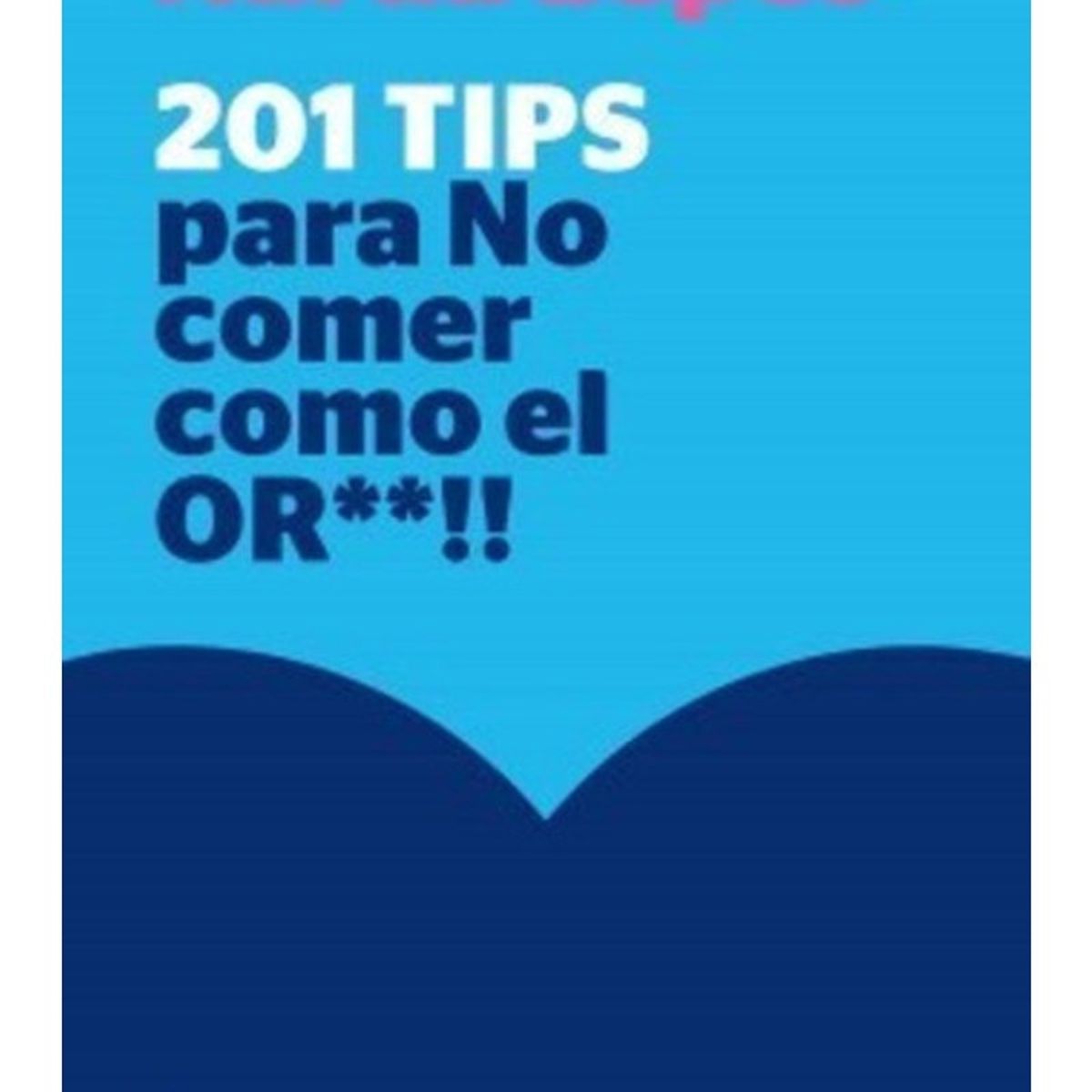 TOP10BOOKS - LIBRO 201 Tips Para No Comer cómo El Or**!! - Narda Lepes