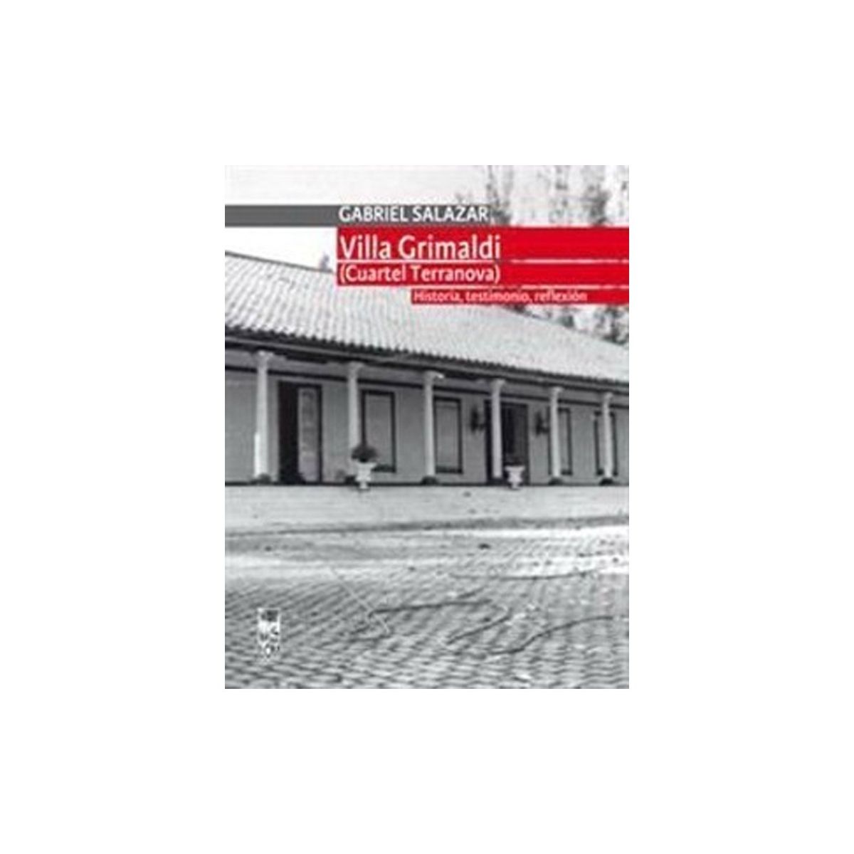 TOP10BOOKS - LIBRO Villa Grimaldi (cuartel Terranova) Historia, Testimonio, Reflexión Vol. I