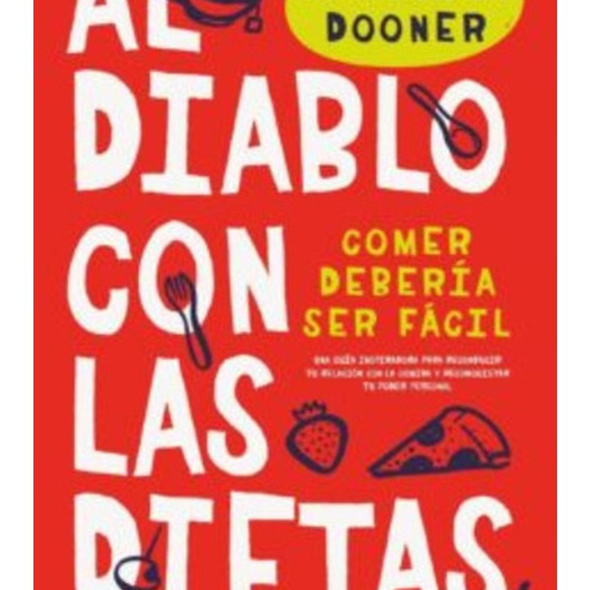 TOP10BOOKS - LIBRO Al Diablo Con Las Dietas: Comer Debería Ser Fácil