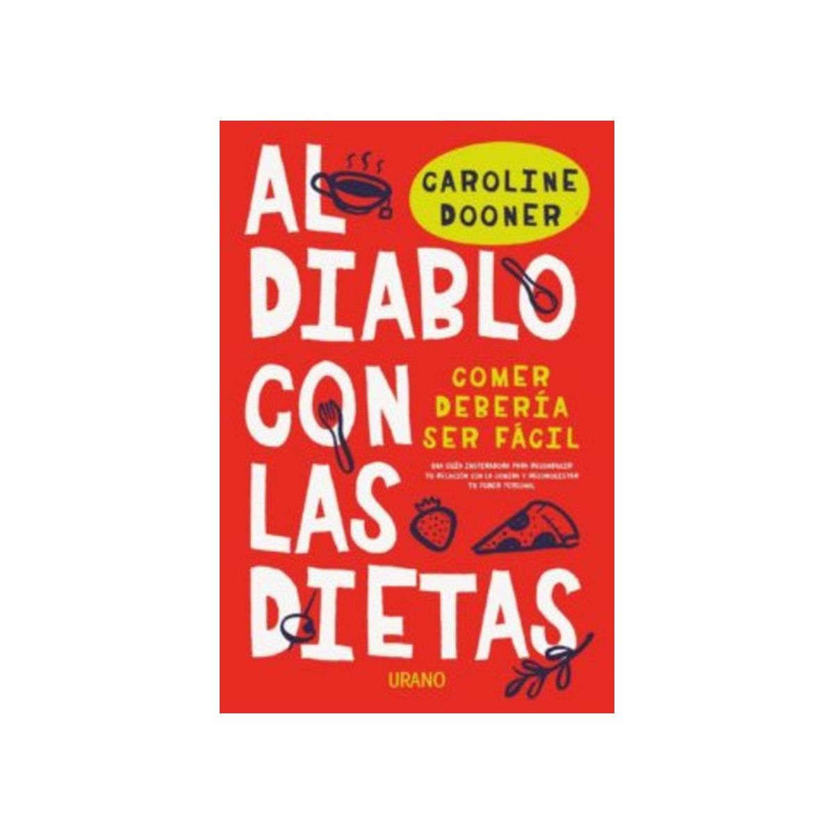 TOP10BOOKS - LIBRO Al Diablo Con Las Dietas: Comer Debería Ser Fácil