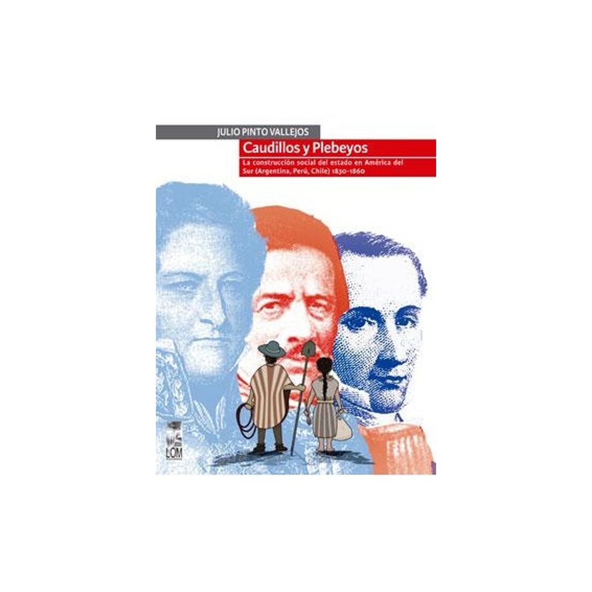 TOP10BOOKS - LIBRO Caudillos Y Plebeyos - JULIO PINTO VALLEJOS