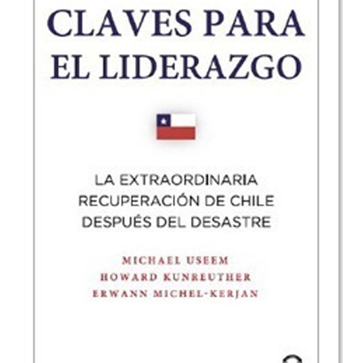 TOP10BOOKS - LIBRO Claves Para El Liderazgo. La Extraordinaria Recuperación De Chile Después