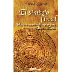 TOP10BOOKS - LIBRO El Símbolo Final. Mas Que Un Método, Un Plan Para América Latina