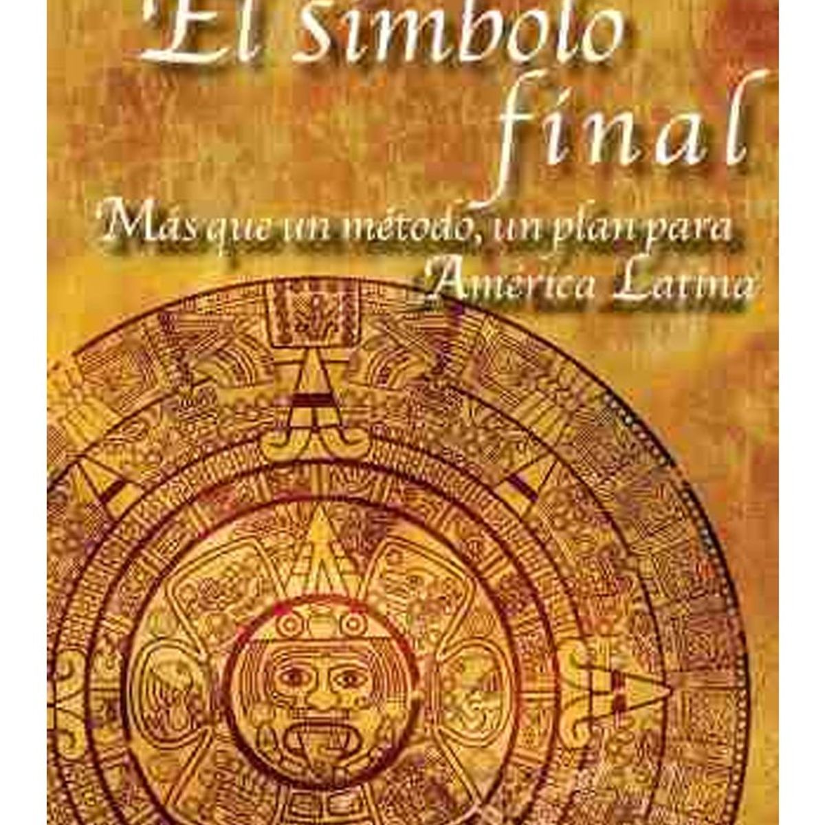 TOP10BOOKS - LIBRO El Símbolo Final. Mas Que Un Método, Un Plan Para América Latina