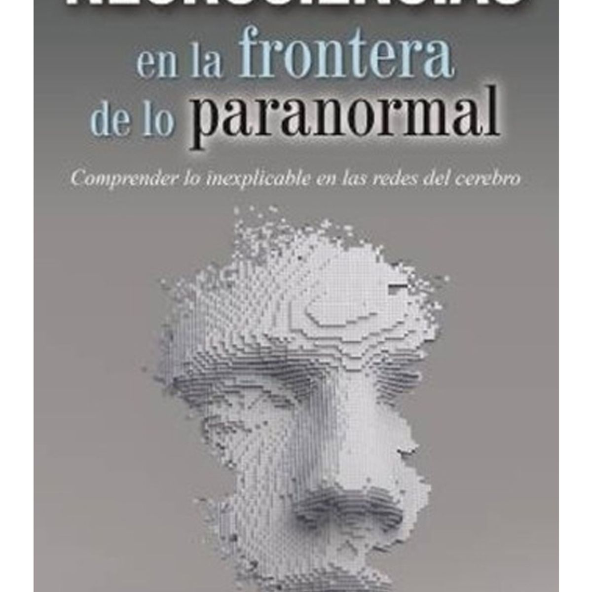 TOP10BOOKS - LIBRO Neurociencias En La Frontera De Lo Paranormal