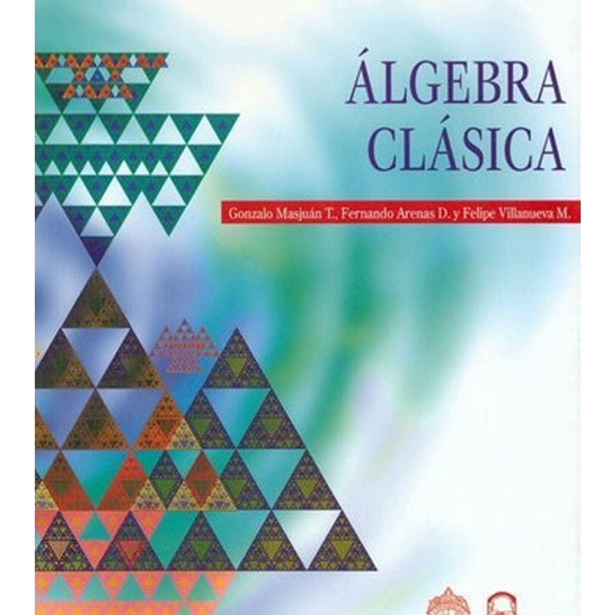 TOP10BOOKS - LIBRO Álgebra Clásica - G. Masjuan - F. Arenas - F.
