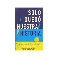 TOP10BOOKS - LIBRO Solo Quedo Nuestra Historia - Solo Quedo Nuestra Historia