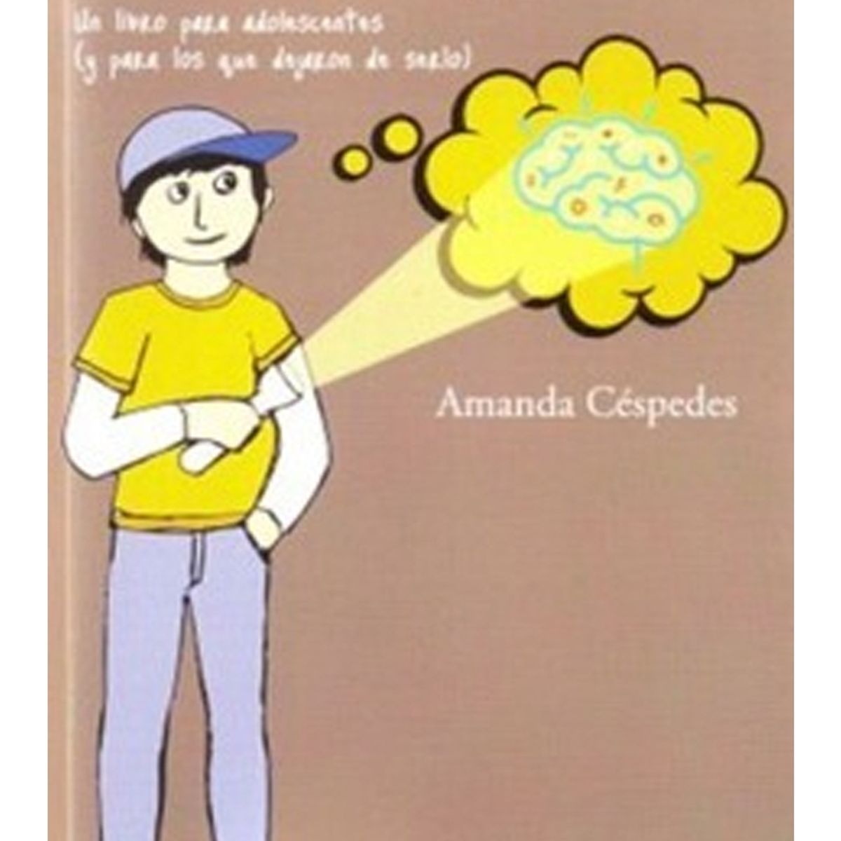 TOP10BOOKS - Libro TU CEREBRO. UN LIBRO PARA ADOLESCENTES Y PARA QUIENES DEJARON DE SERLO