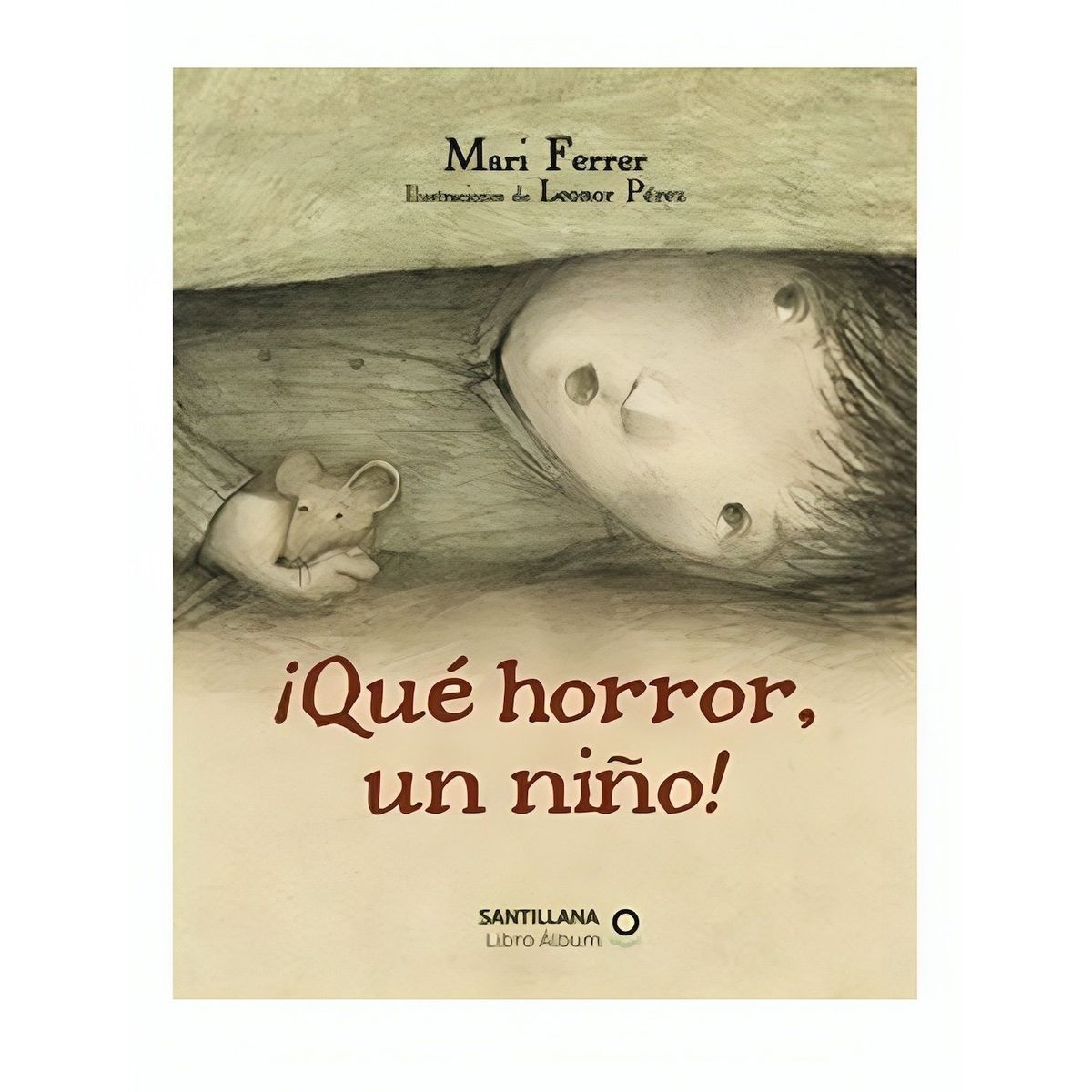 TOP10BOOKS - LIBRO ¡que Horror Un Niño! - ¡Que Horror Un Niño!