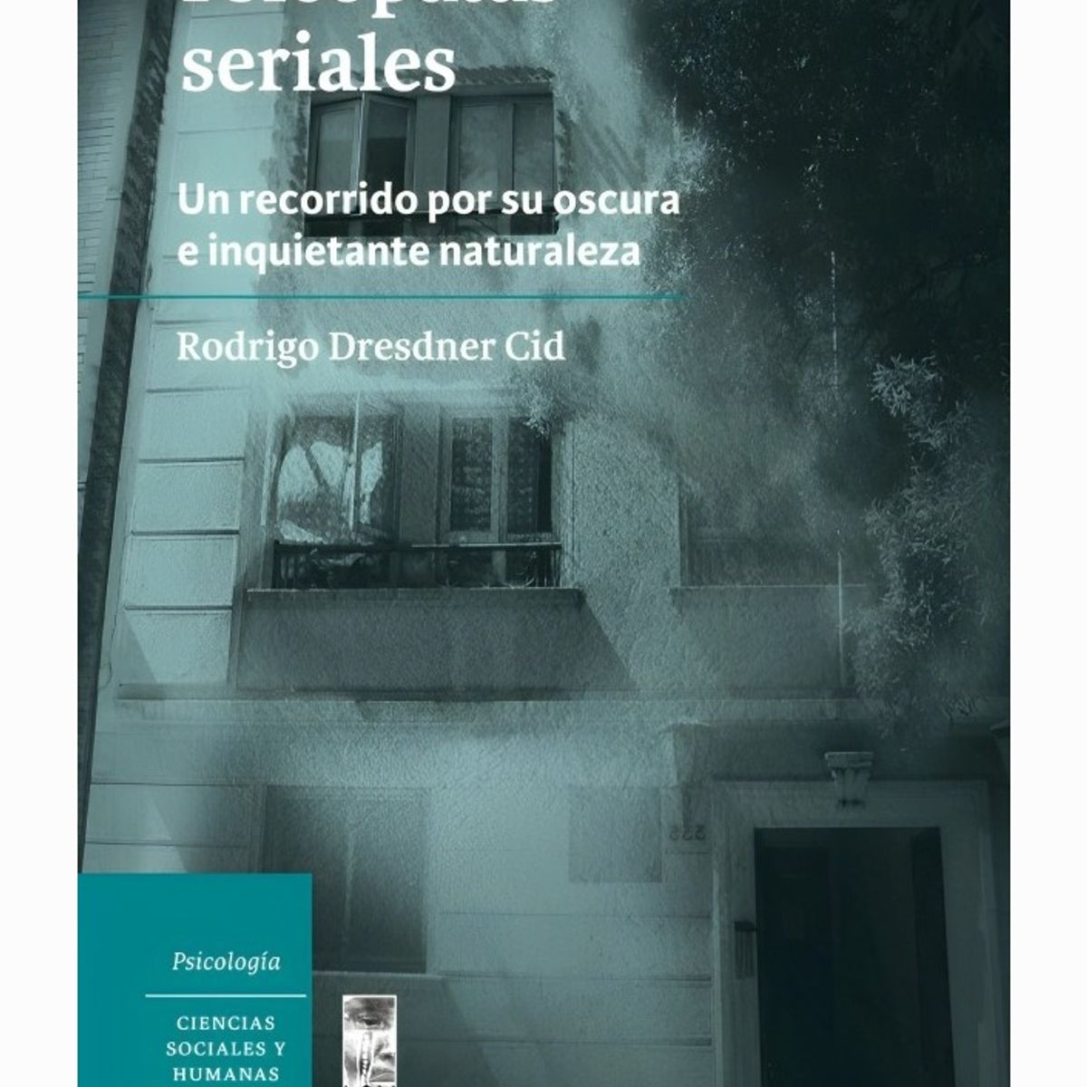 TOP10BOOKS - LIBRO Psicópatas Seriales. Un Recorrido Por Su Oscura E Inquietante Naturaleza