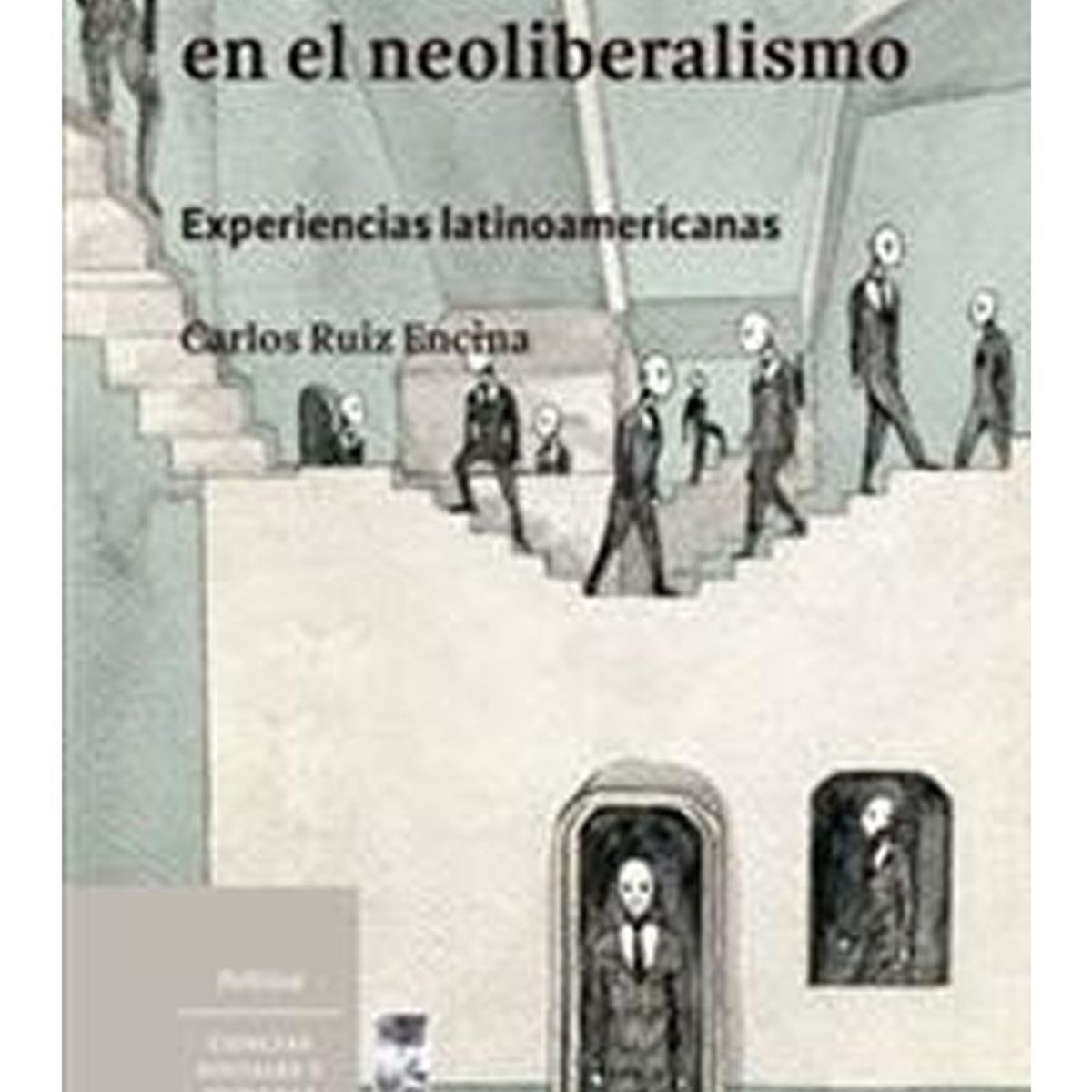 TOP10BOOKS - LIBRO La Política En El Neoliberalismo - La Política En El Neoliberalismo