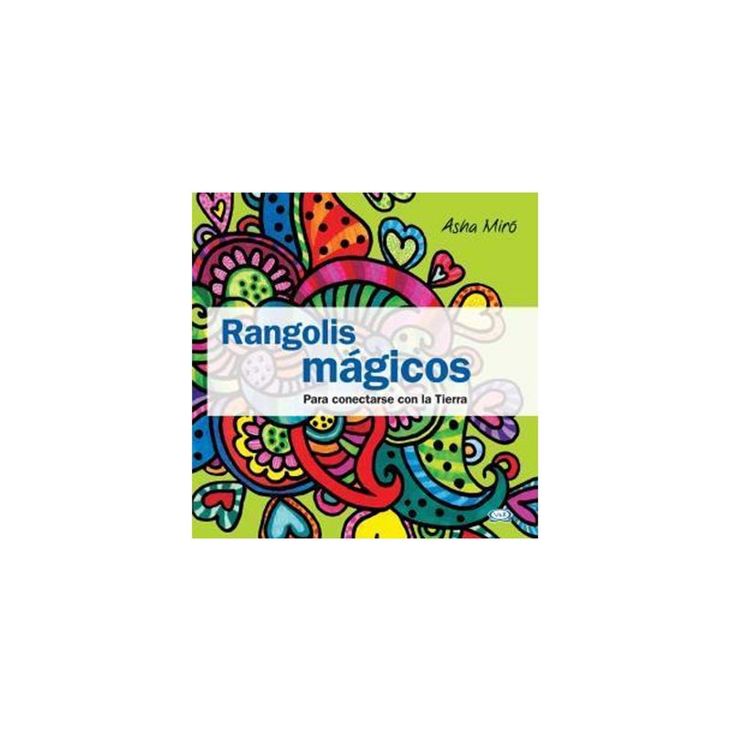 TOP10BOOKS - Libro RANGOLIS MAGICOS. MANDALAS PARA CONECTARSE CON LA TIERRA