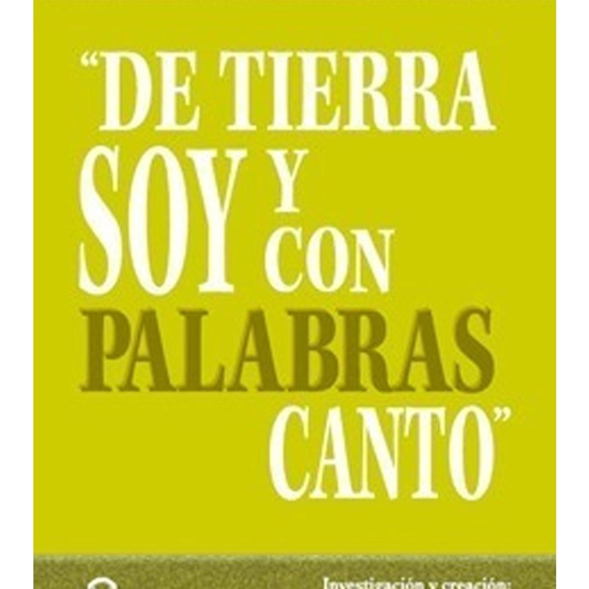 TOP10BOOKS - LIBRO De Tierra Soy Y Con Palabras Canto - De Tierra Soy Y Con Palabras Canto
