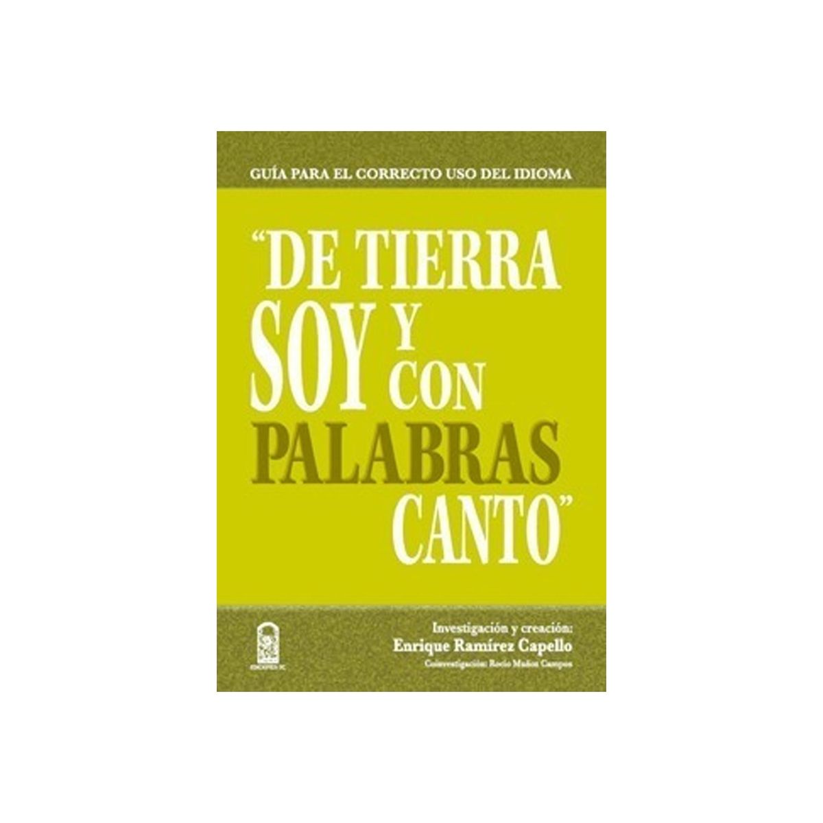 TOP10BOOKS - LIBRO De Tierra Soy Y Con Palabras Canto - De Tierra Soy Y Con Palabras Canto