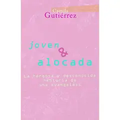 TOP10BOOKS - LIBRO Joven & Alocada. La Hermosa Y Desconocida Historia De Una "evangelais"