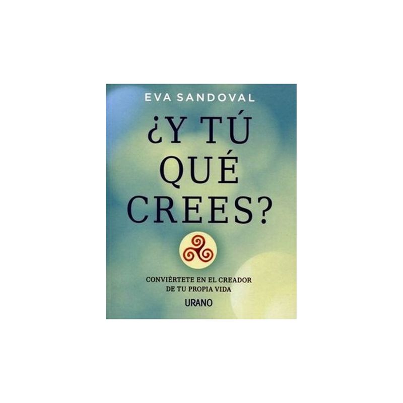 TOP10BOOKS - Libro ¿Y TU QUE CREES? - CONVIERTETE EN EL CREADOR DE TU PROPIA VIDA