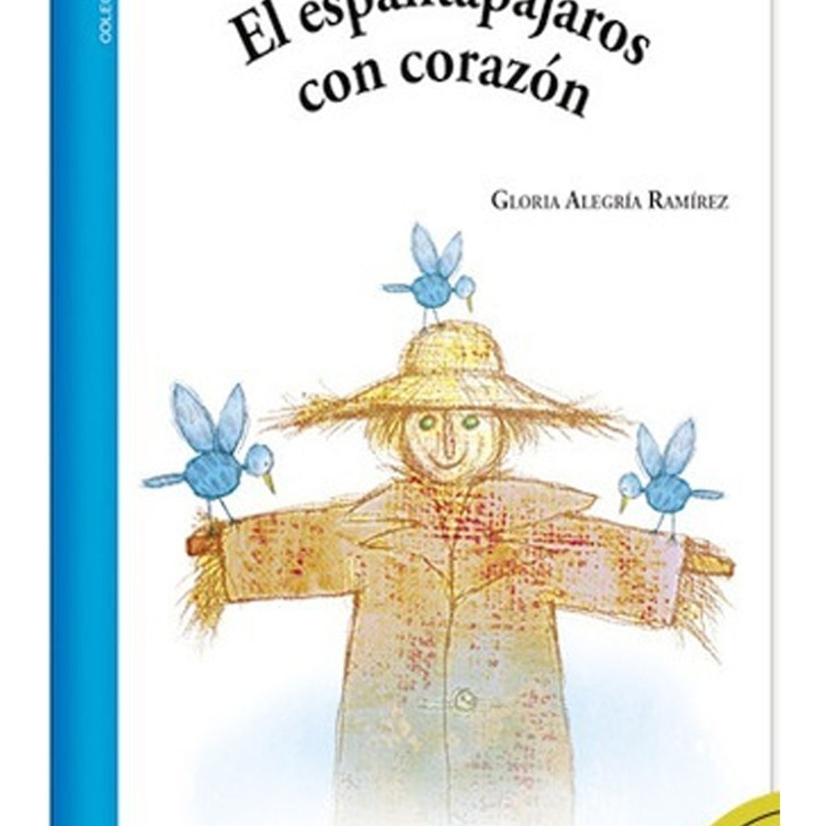 TOP10BOOKS - LIBRO EL ESPANTAPAJAROS CON CORAZON / GLORIA ALEGRIA RAMIREZ / EDEBÉ