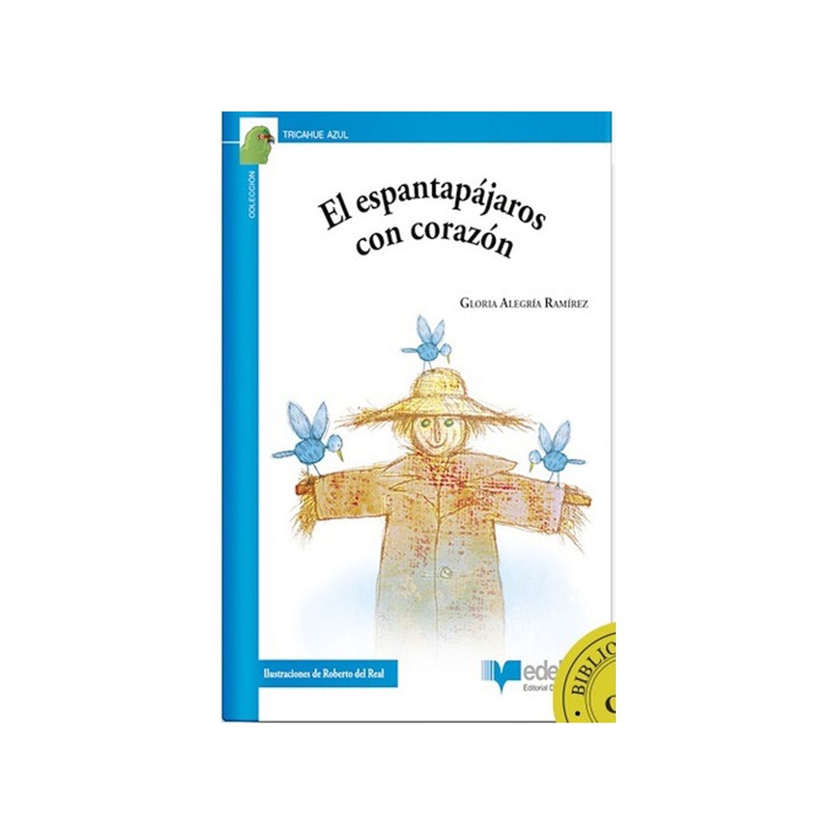 TOP10BOOKS - LIBRO EL ESPANTAPAJAROS CON CORAZON / GLORIA ALEGRIA RAMIREZ / EDEBÉ