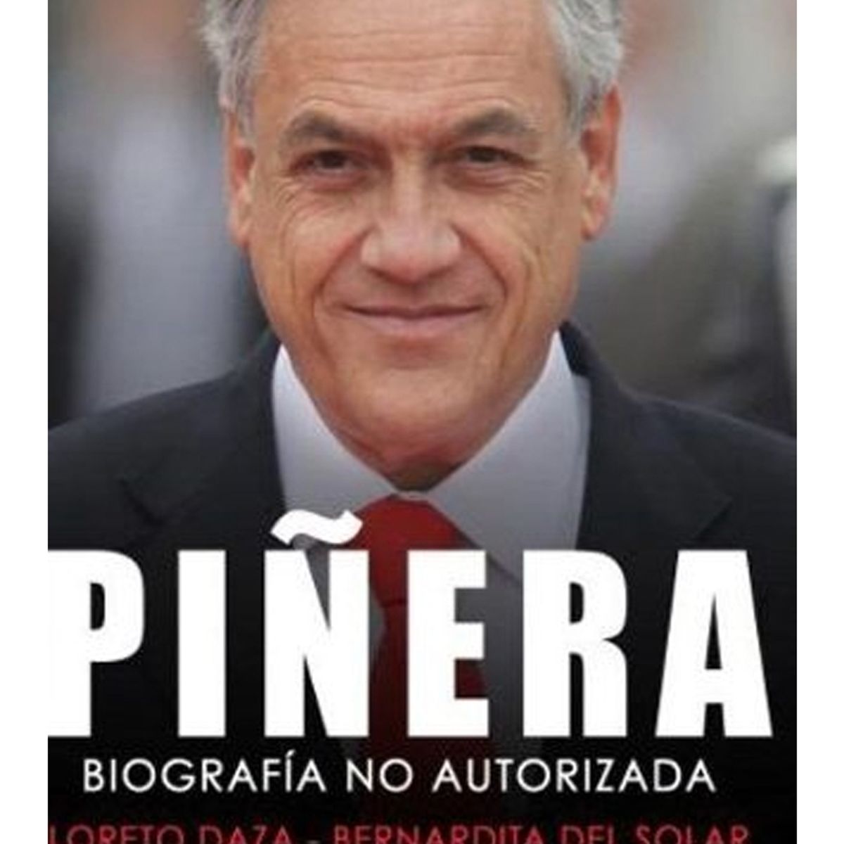 TOP10BOOKS - LIBRO Piñera. Biografía No Autorizada