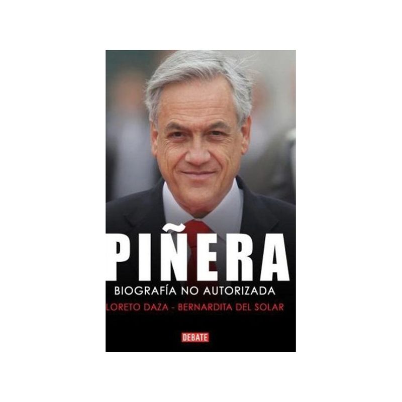 TOP10BOOKS - Libro PINERA. BIOGRAFIA NO AUTORIZADA