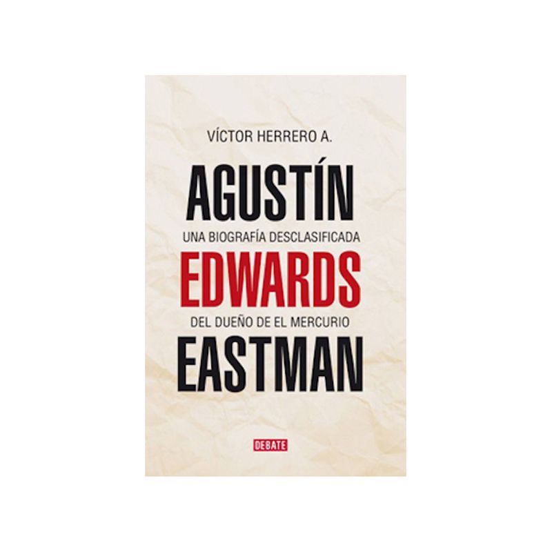 TOP10BOOKS - Libro Agustín Edwards Eastman. Una biografía desclasificada / Víctor Herrero -0