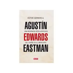 TOP10BOOKS - LIBRO Agustín Edwards Eastman. Una Biografía Desclasificada