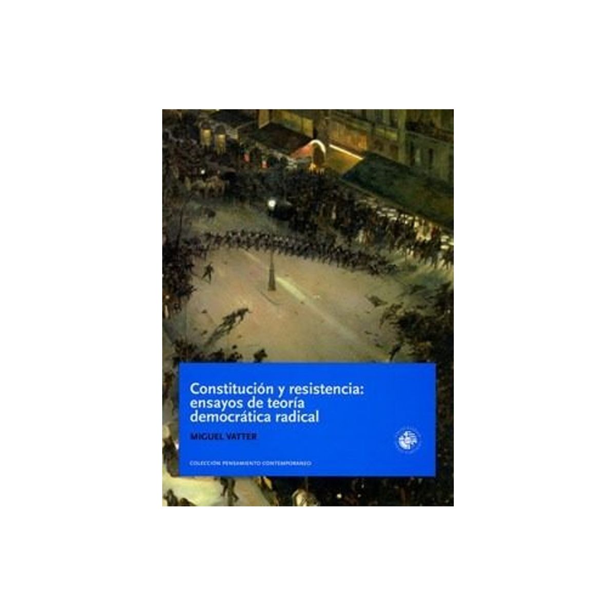 TOP10BOOKS - LIBRO Constitución Y Resistencia: Ensayos De Teoría Democrática Radical