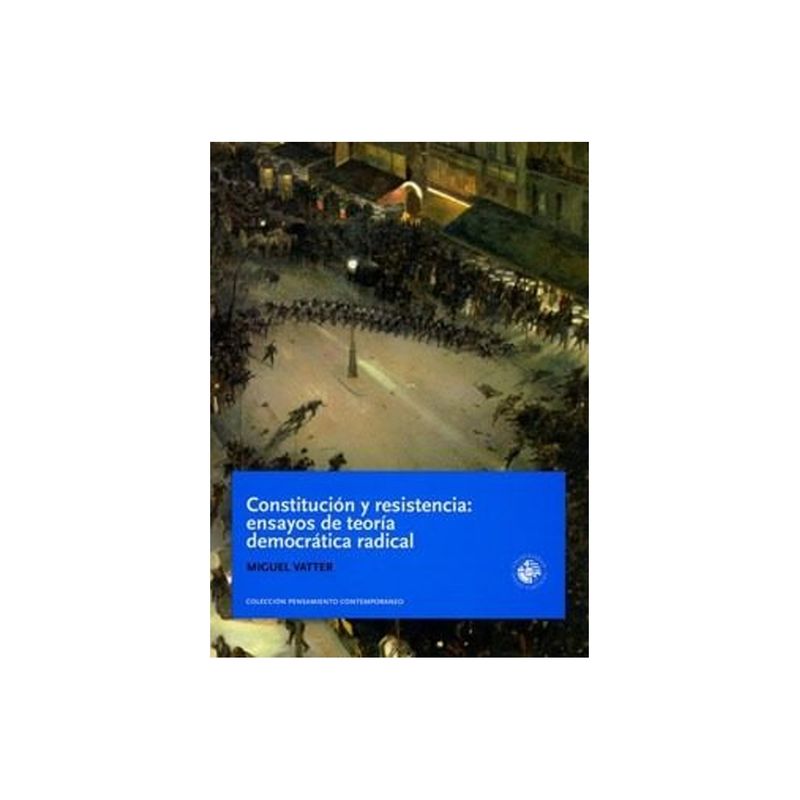 TOP10BOOKS - Libro CONSTITUCION Y RESISTENCIA: ENSAYOS DE TEORIA DEMOCRATICA RADICAL