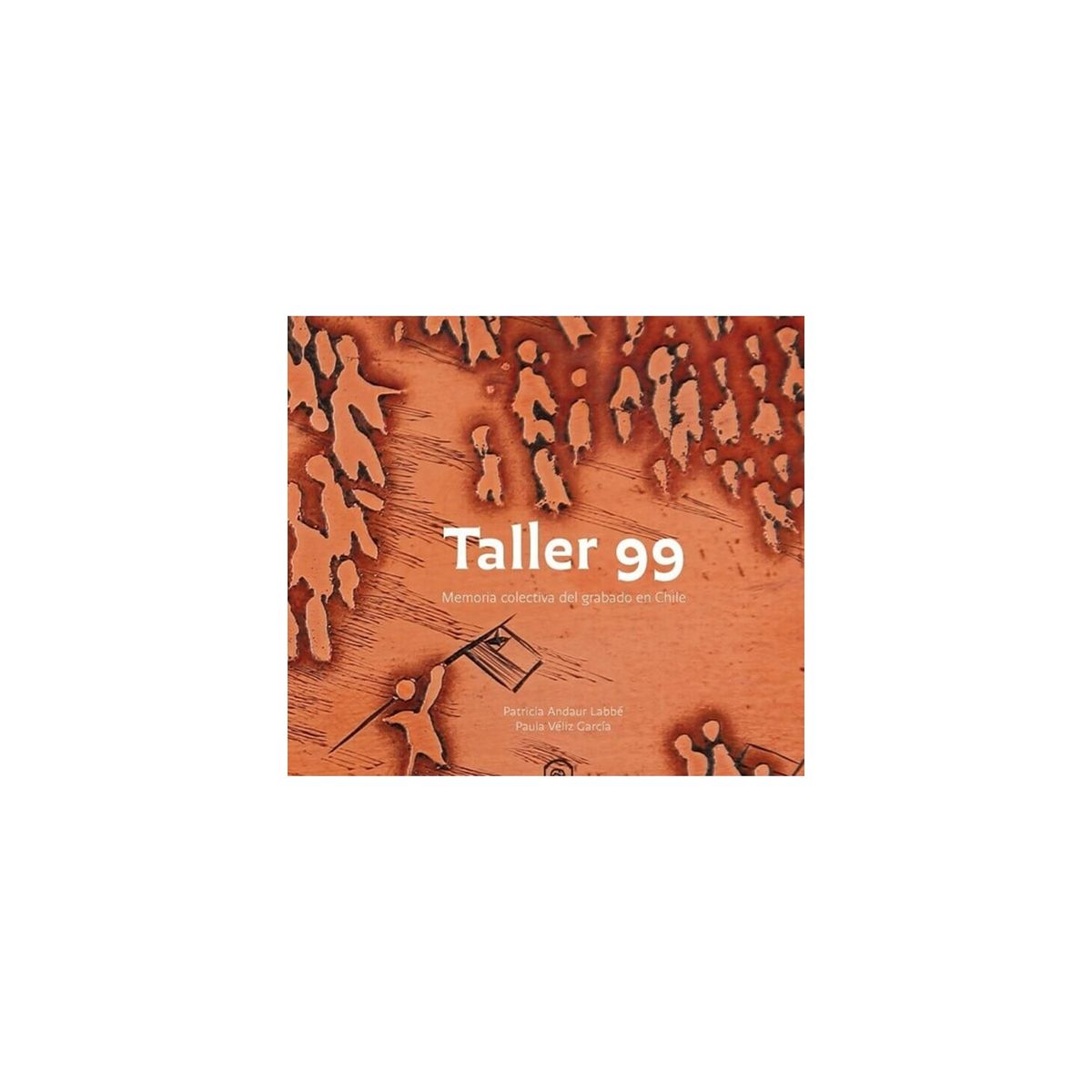 TOP10BOOKS - LIBRO Taller 99. Memoria Colectiva Del Grabado En Chile