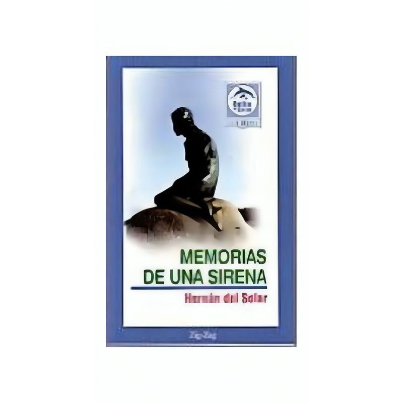 TOP10BOOKS - LIBRO MEMORIAS DE UNA SIRENA / HERNAN DEL SOLAR / ZIG ZAG
