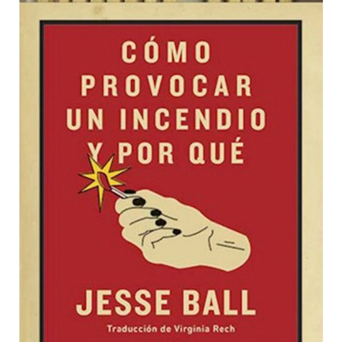 TOP10BOOKS - LIBRO Cómo Provocar Un Incendio Y Por Que - cómo Provocar Un Incendio Y Por Que