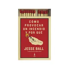 TOP10BOOKS - Libro COMO PROVOCAR UN INCENDIO Y POR QUE