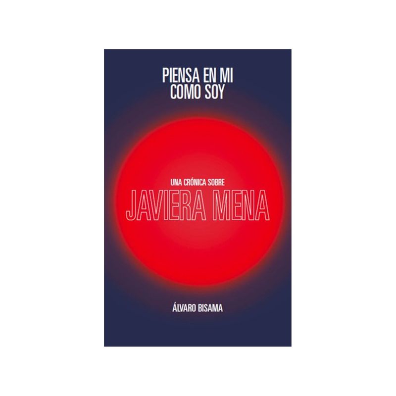 TOP10BOOKS - Libro PIENSA EN MI. UNA CRONICA SOBRE JAVIERA MENA
