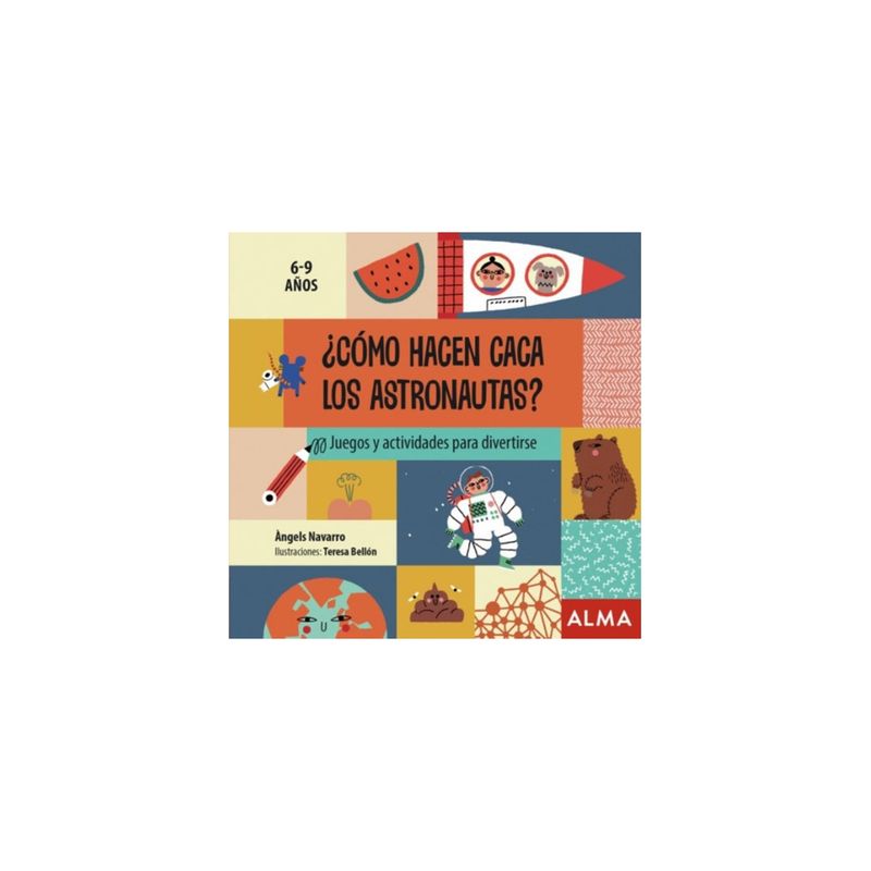 TOP10BOOKS - LIBRO ¿COMO HACEN CACA LOS ASTRONAUTAS? / ANGELS NAVARRO / ALMA