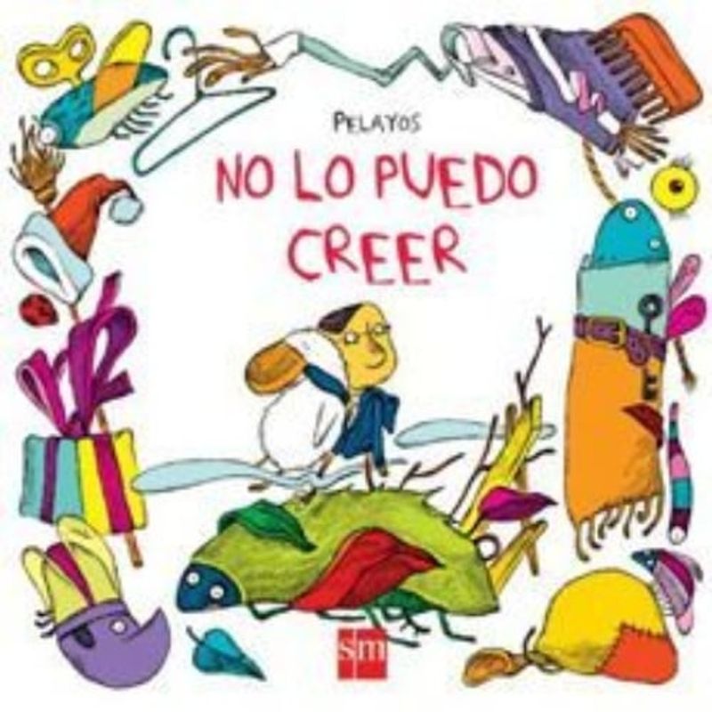 TOP10BOOKS - LIBRO NO LO PUEDO CREER / PEPE PELAYO / EDICIONES SM