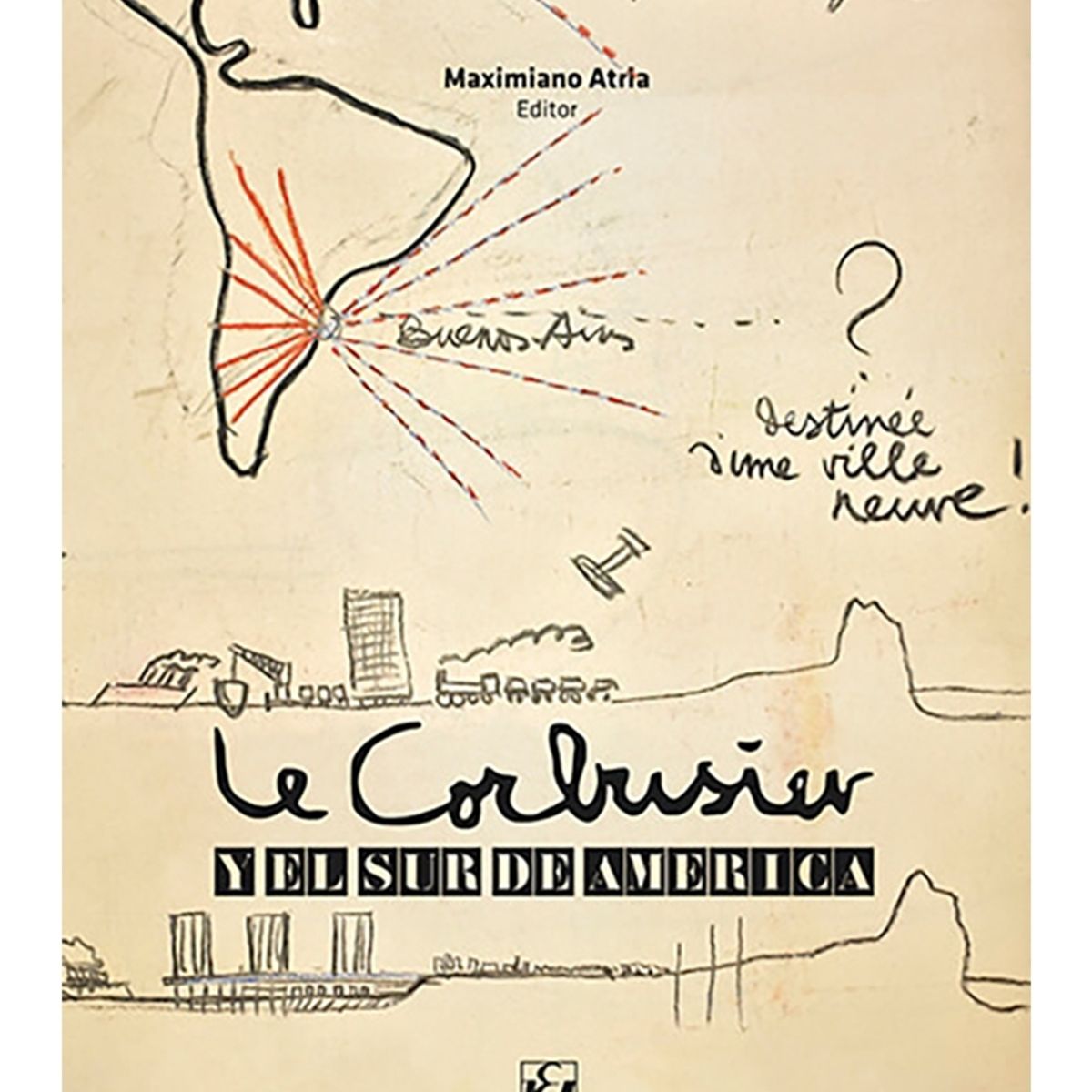TOP10BOOKS - LIBRO Le Corbusier Y El Sur De América - Le Corbusier Y El Sur De América