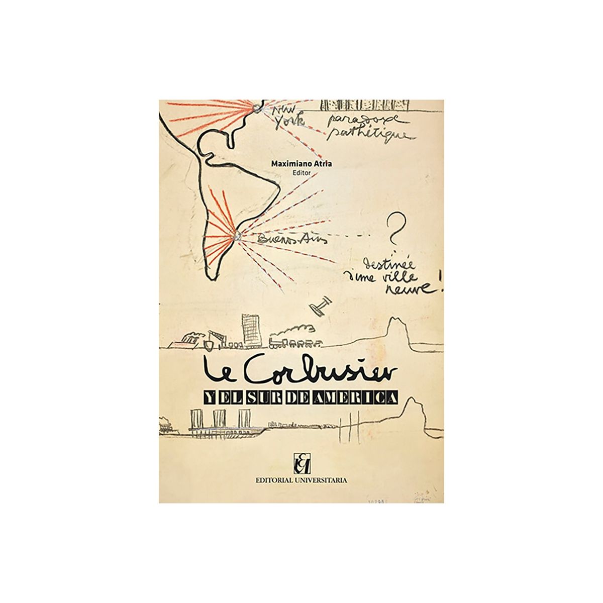 TOP10BOOKS - LIBRO Le Corbusier Y El Sur De América - Le Corbusier Y El Sur De América