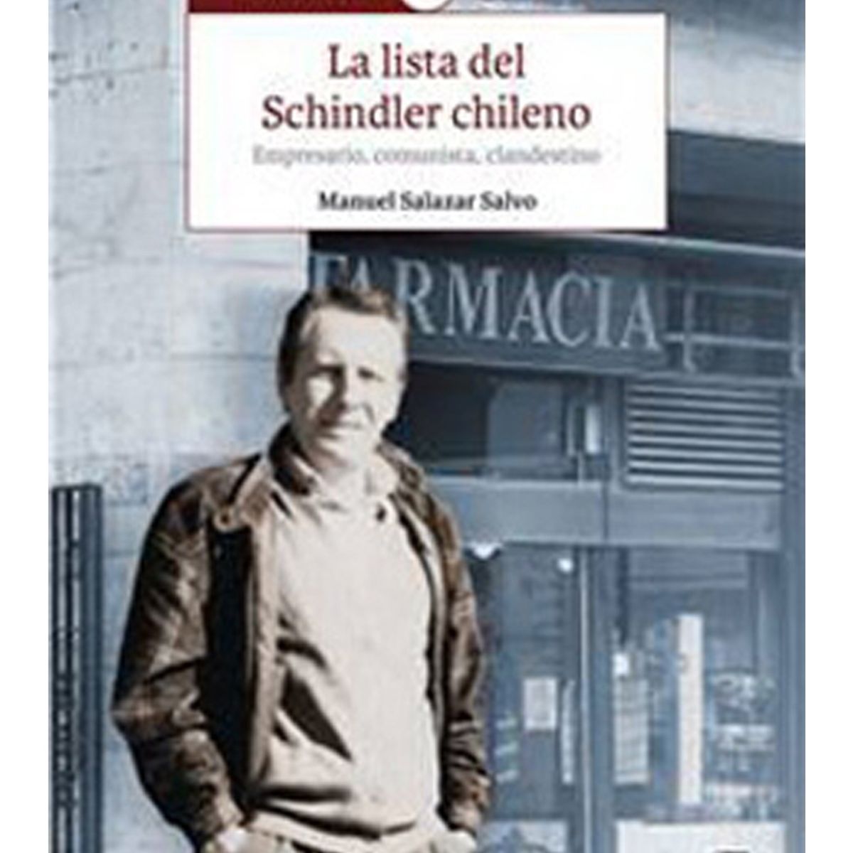 TOP10BOOKS - LIBRO La Lista Del Schindler Chileno. Empresario, c o m u n i s t a, Clandestino