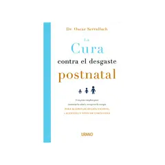 TOP10BOOKS - LIBRO LA c u r a CONTRA EL DESGASTE POSTNATAL / OSCAR SERRALLACH / URANO