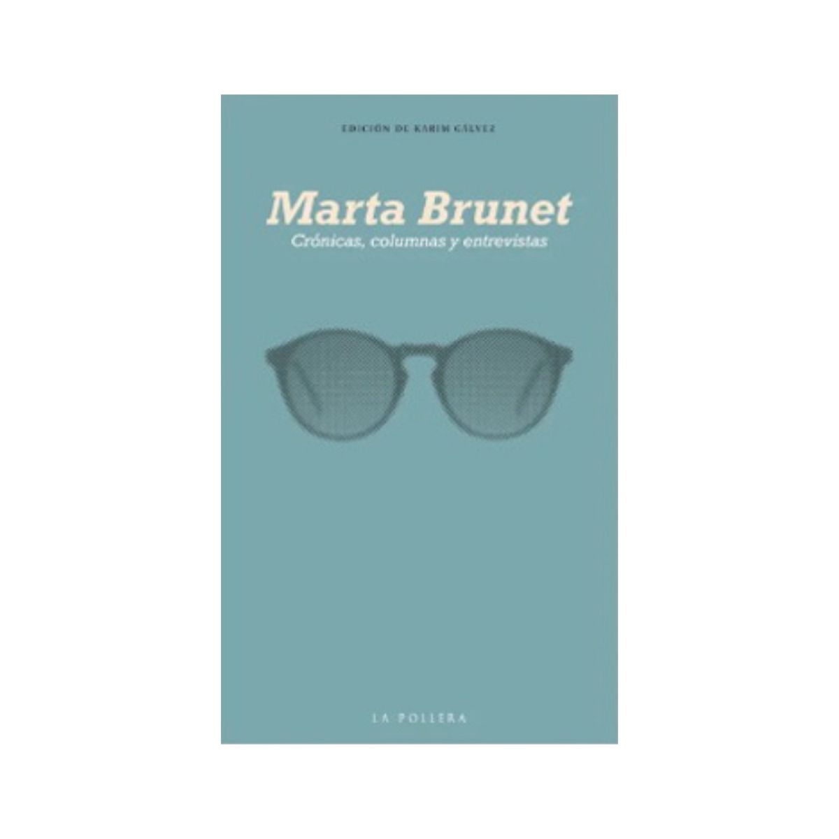 TOP10BOOKS - LIBRO Crónicas, Columnas Y Entrevistas - MARTA BRUNET