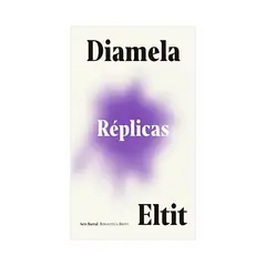 TOP10BOOKS - LIBRO REPLICAS / DIAMELA ELTIT / SEIX BARRAL