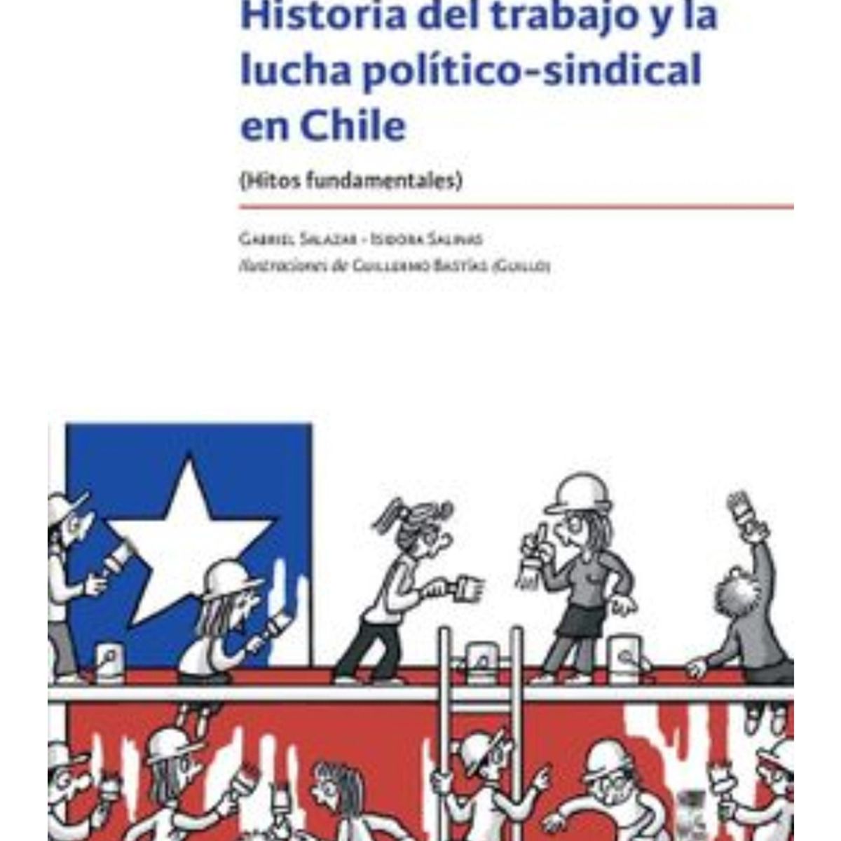 TOP10BOOKS - LIBRO Historia Del Trabajo Y La Lucha Politico - Sindical En Chile