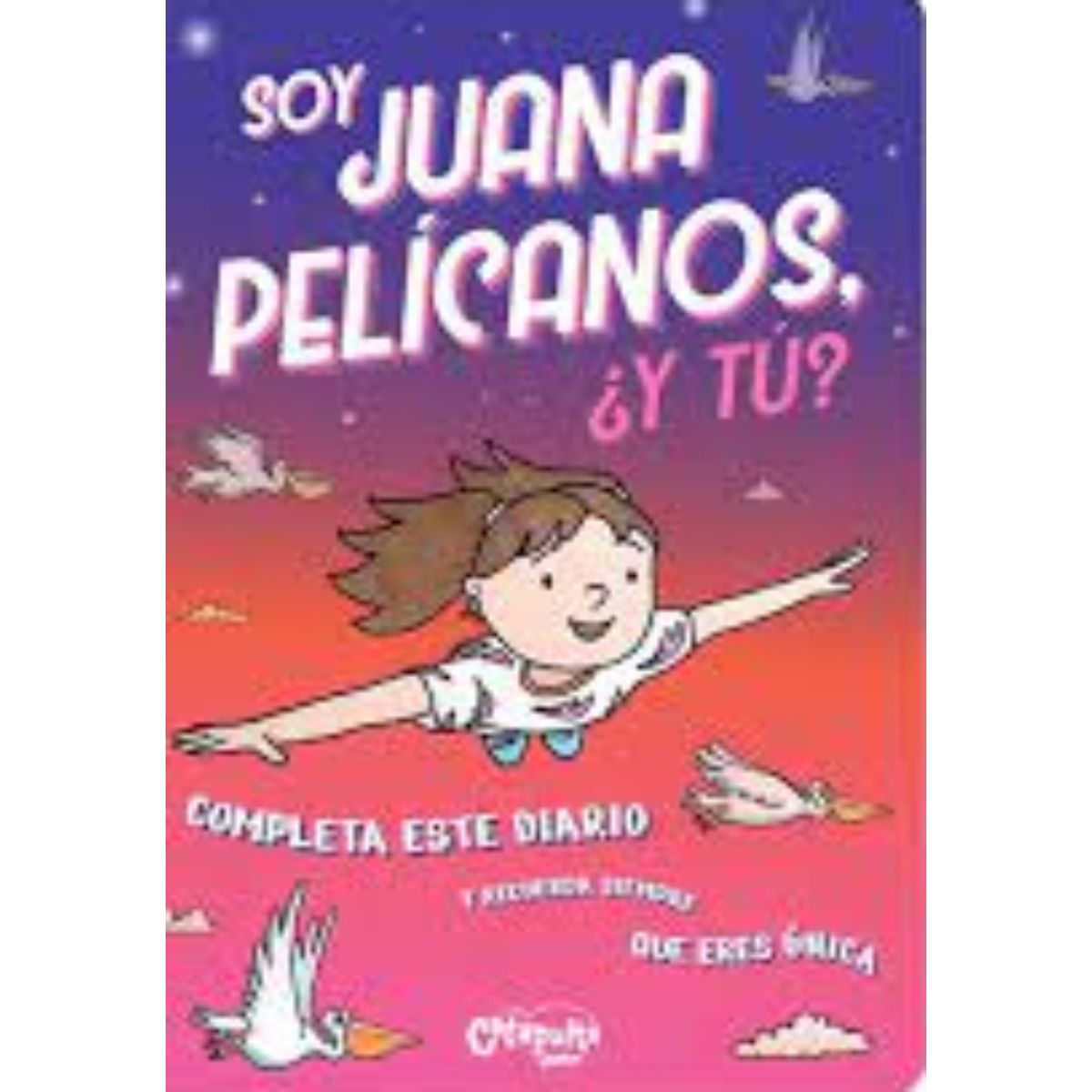 TOP10BOOKS - LIBRO Soy Juana Pelicanos ¿ Y Tu? - Soy Juana Pelicanos ¿ Y Tu?