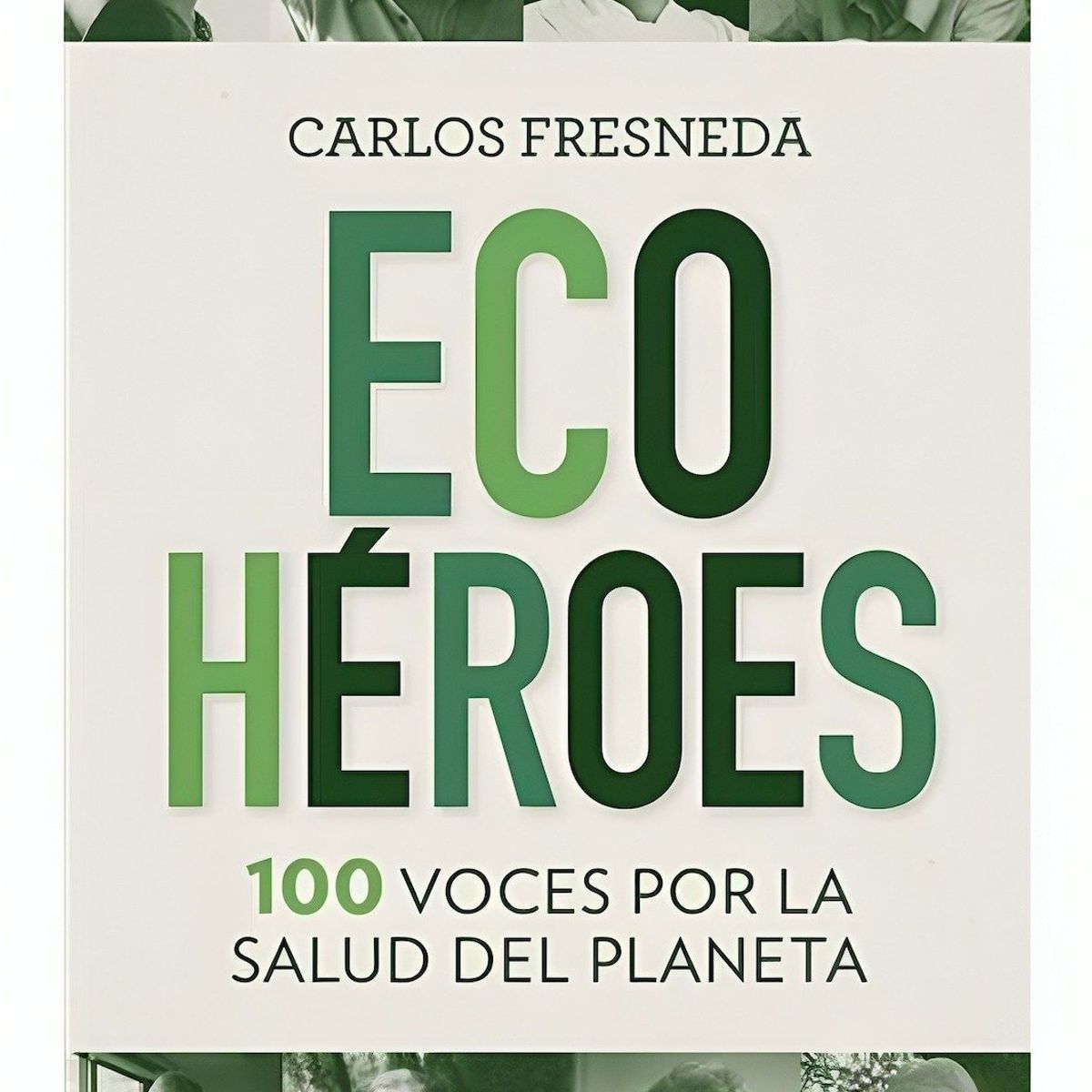 TOP10BOOKS - LIBRO Ecoheroes 100 Voces Por La Salud Del Planeta